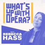 Podcast host Rebecca Hass' headshot with a purple overlay in front of the What's Up With Opera Logo.